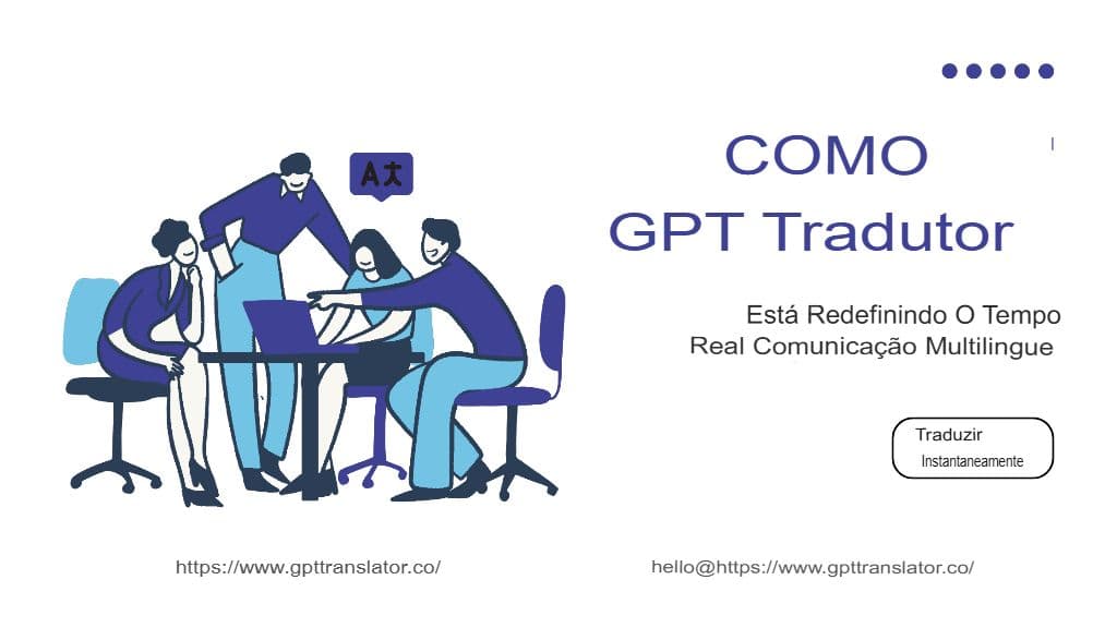 Como o GPT Translator está a redefinir a comunicação multilingue em tempo real
