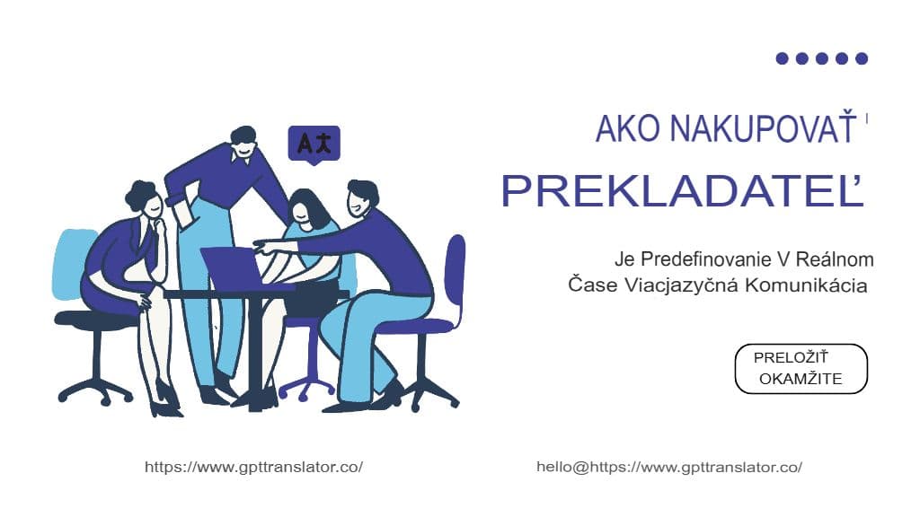 Ako prekladač GPT nanovo definuje viacjazyčnú komunikáciu v reálnom čase
