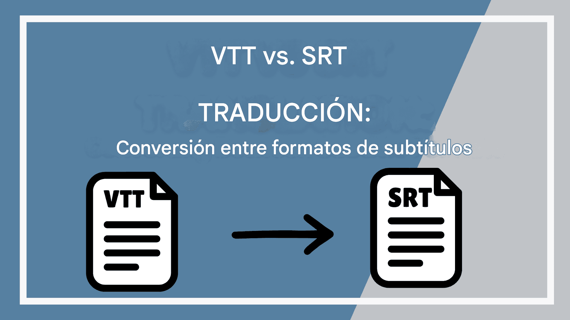 Traducción VTT vs SRT: Conversión entre formatos de subtítulos