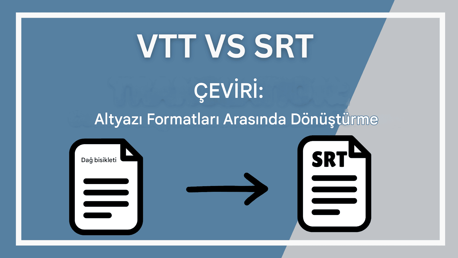 VTT ve SRT Çevirisi: Altyazı Formatları Arasında Dönüştürme