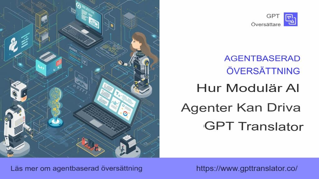 Agentbaserad översättning: Hur modulära AI-agenter kan driva GPT Translator