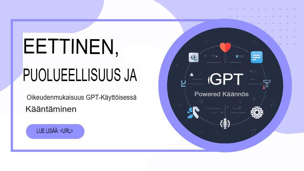 Etiikka, puolueellisuus ja oikeudenmukaisuus GPT-pohjaisessa käännöksessä