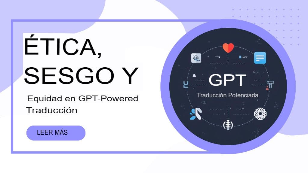 Ética, sesgo e imparcialidad en la traducción asistida por GPT