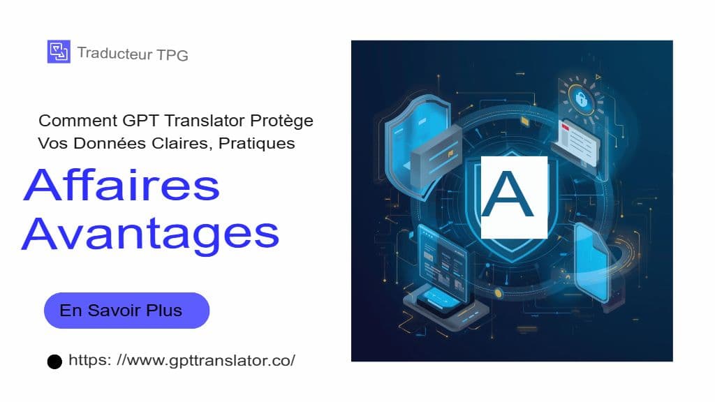 Sécurité, confidentialité et conformité : protection des données de traduction dans GPT Translator