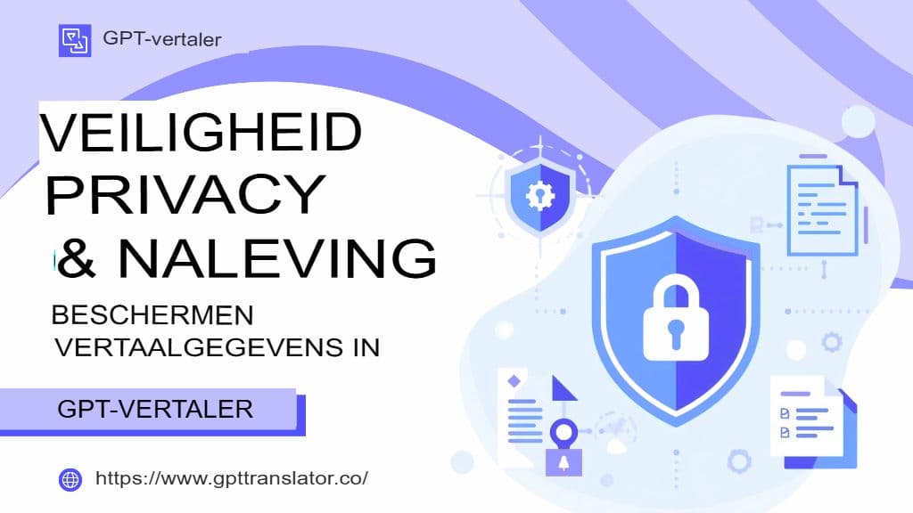 Beveiliging, privacy en naleving: beveiliging van vertaalgegevens in GPT Translator