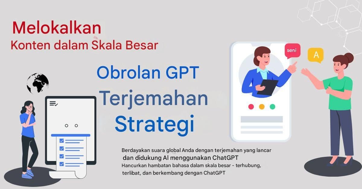 Melokalkan Konten dalam Skala Besar: Strategi Penerjemahan Chat GPT