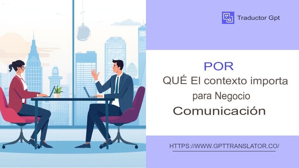 Cómo GPT Translator garantiza la traducción contextual de documentos extensos
