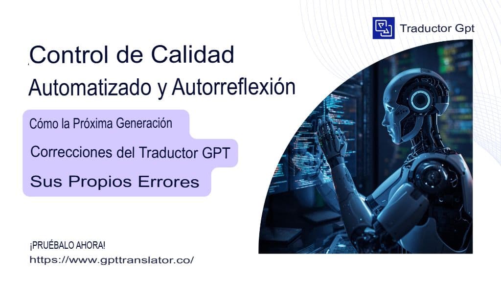 Control de calidad automatizado y autorreflexión: cómo el traductor GPT de próxima generación corrige sus propios errores.