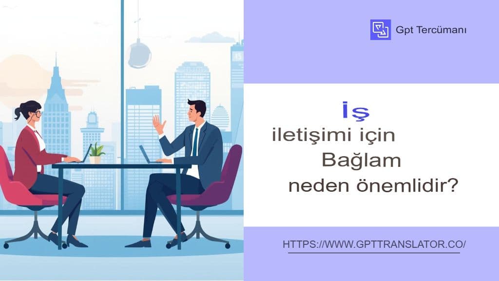 GPT Translator Uzun Belgeler İçin Bağlam Duyarlı Çeviriyi Nasıl Sağlar?