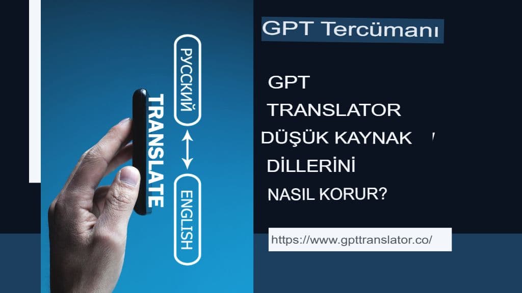 Düşük Kaynaklı Diller: GPT Çevirmeni Bunların Korunmasına Nasıl Yardımcı Olabilir?