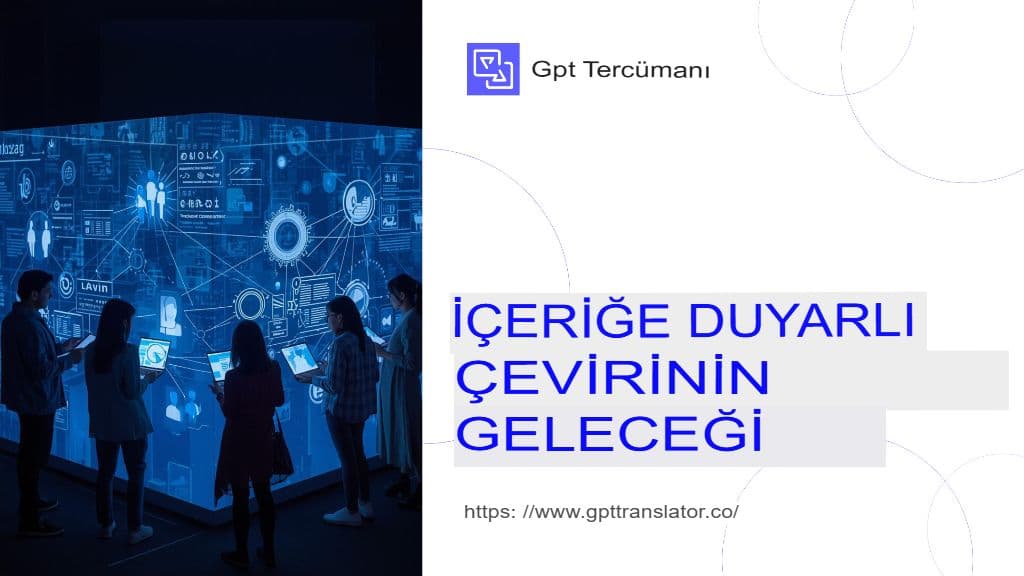 GPT Translator Uzun Belgeler İçin Bağlam Duyarlı Çeviriyi Nasıl Sağlar?