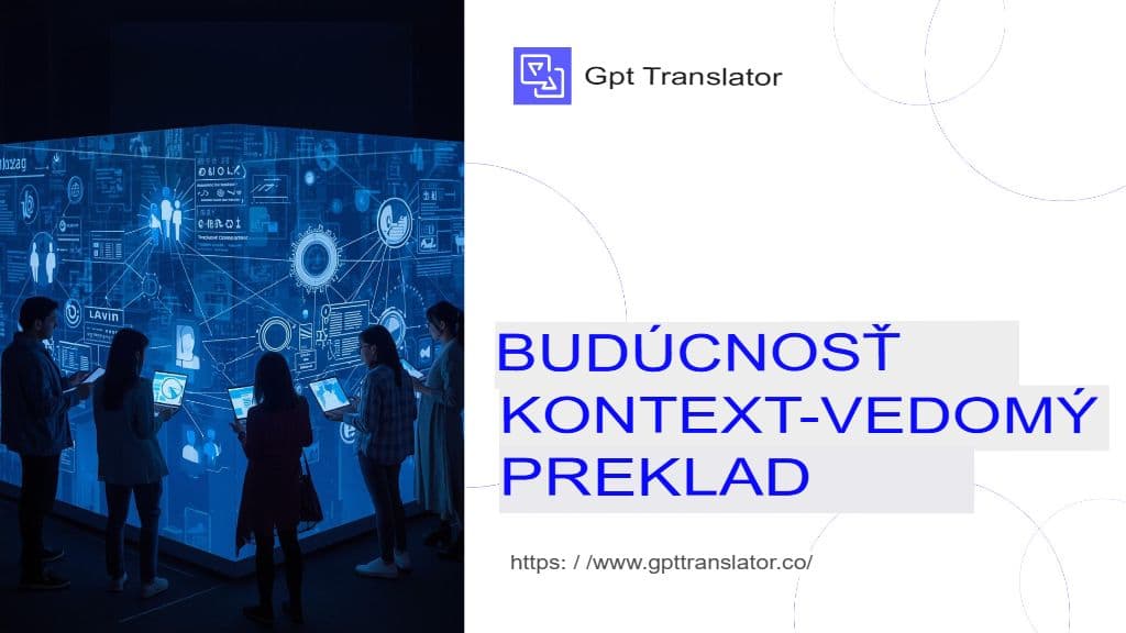 Ako prekladač GPT zabezpečuje kontextový preklad dlhých dokumentov