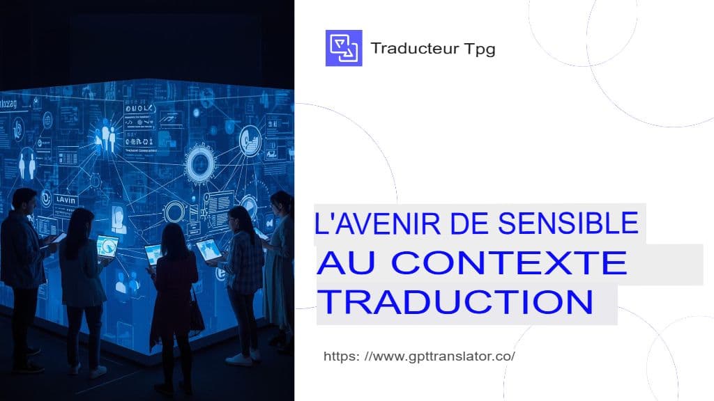 Comment GPT Translator assure une traduction contextuelle pour les documents longs