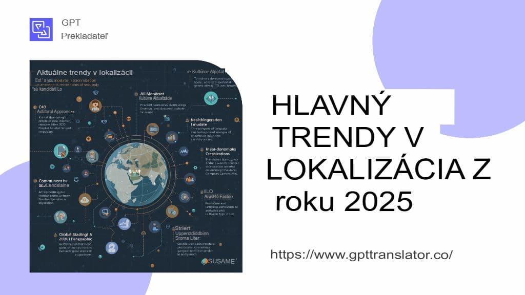 Trendy lokalizácie, ktoré treba sledovať v roku 2025 a ako do nich zapadá prekladač GPT