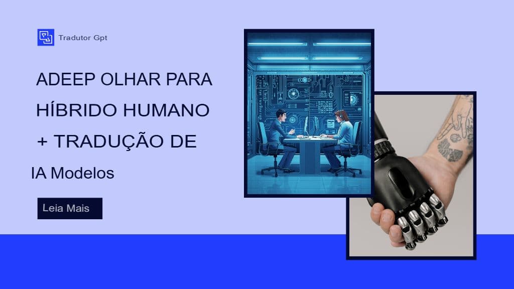 Uma análise aprofundada dos modelos híbridos de tradução humana e IA