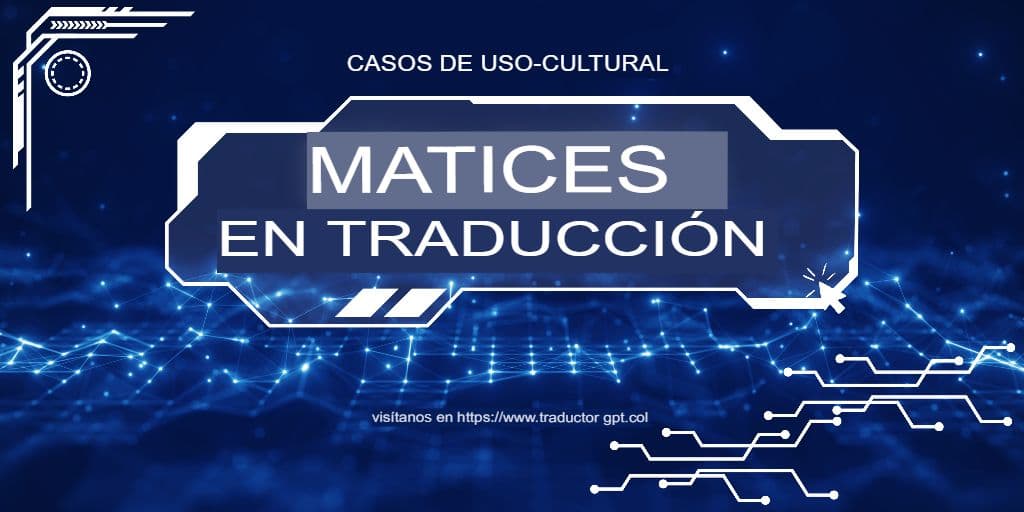 Matices culturales vs. precisión literal: cómo GPT Translator gestiona ambos