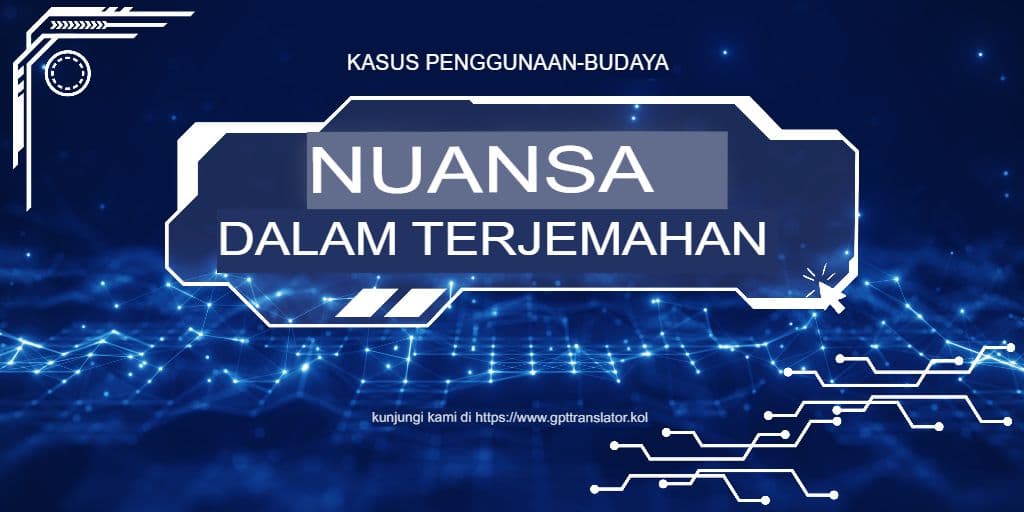 Nuansa Budaya vs Akurasi Literal: Bagaimana Penerjemah GPT Menangani Keduanya