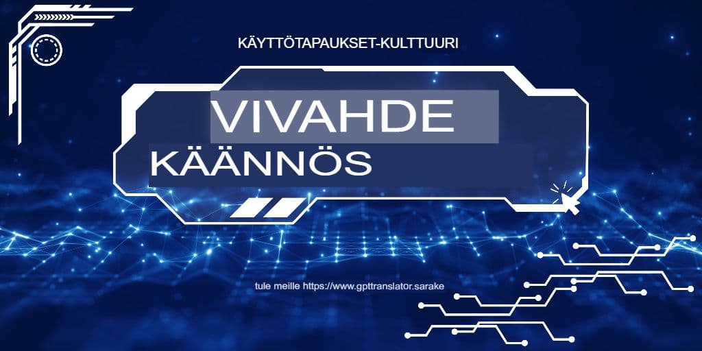 Kulttuuriset vivahteet vs. kirjaimellinen tarkkuus: Miten GPT-kääntäjä käsittelee molemmat