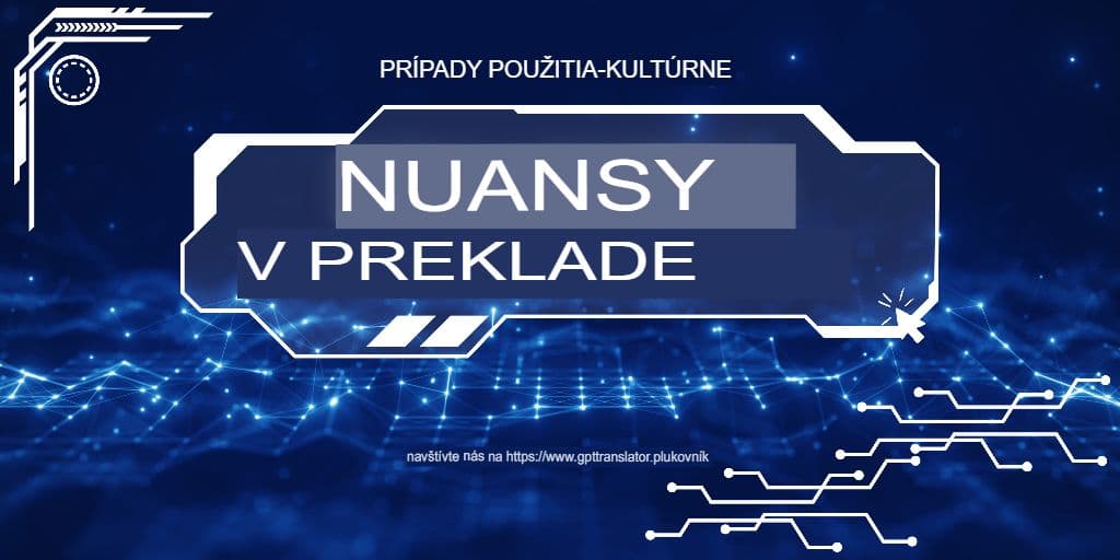 Kultúrne nuansy verzus doslovná presnosť: Ako prekladač GPT zvláda obe