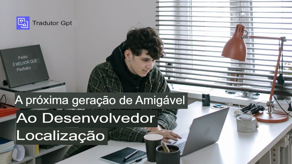 Porque é que os programadores têm dificuldades com a localização e como é que o GPT Translator resolve isso