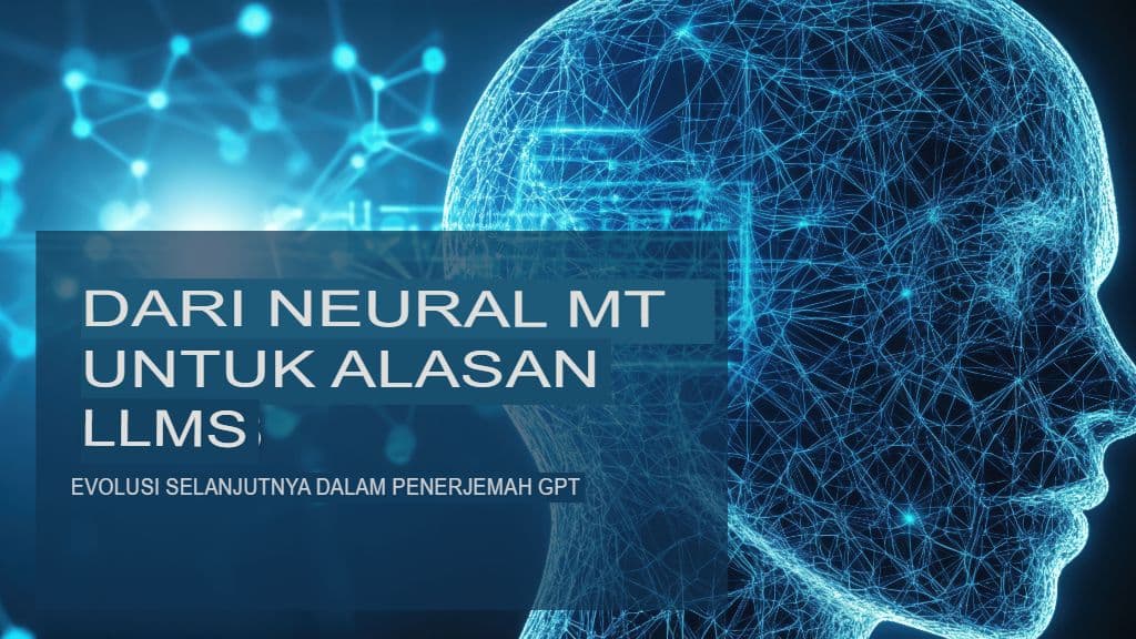 Dari Neural MT ke LLM Penalaran: Evolusi Berikutnya dalam Penerjemah GPT