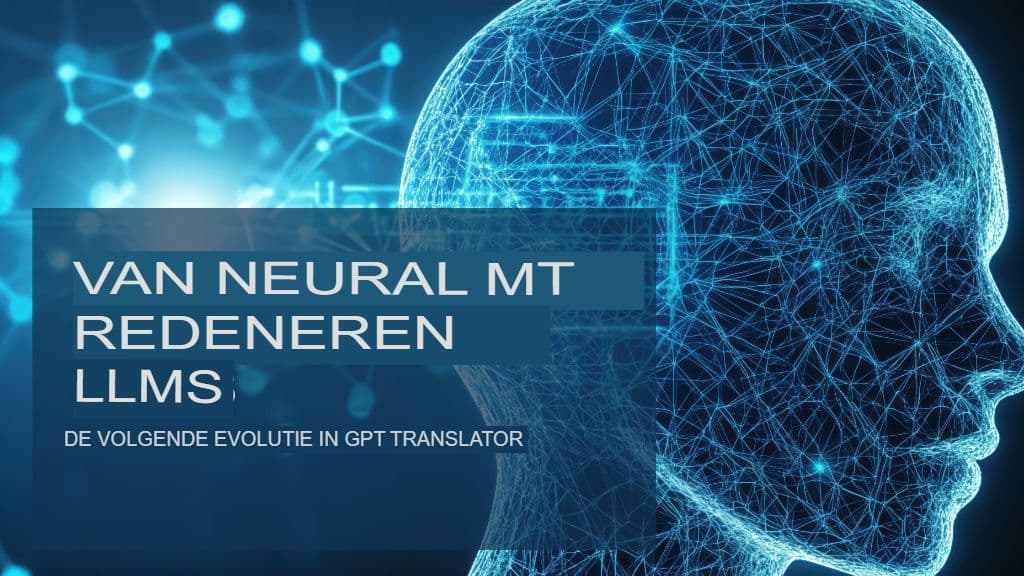 Van neurale MT naar redeneer-LLM's: de volgende evolutie in GPT-vertalers
