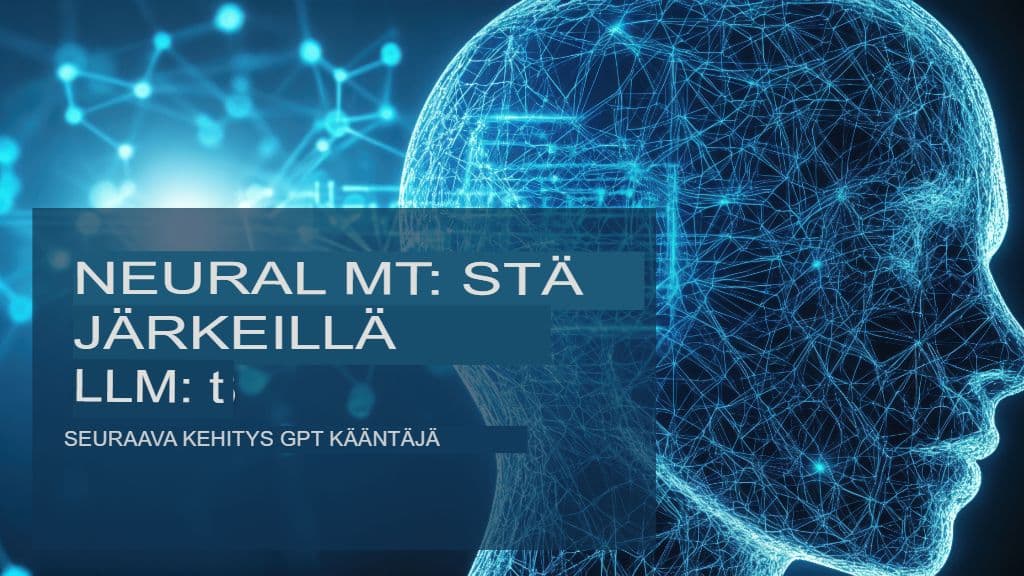 Neuraalisesta koneoppimisesta päättelykykyyn LLM-tutkinnot: GPT-kääntäjän seuraava kehitysaskel